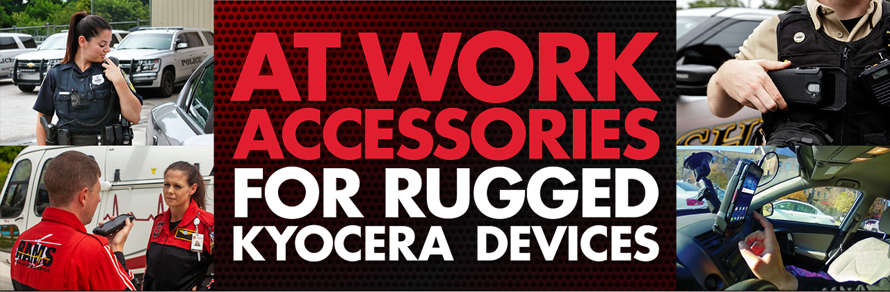 At work accessories for rugged Kyocera devices